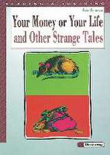 Your Money or Your Life and Other Strange Tales