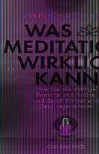 Was Meditation wirklich kann