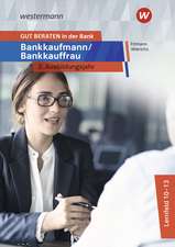 GUT BERATEN in der Bank. Bankkaufmann / Bankkauffrau 3. Ausbildungsjahr: Schulbuch