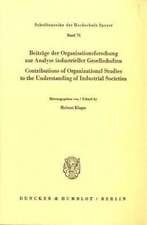 Beiträge der Organisationsforschung zur Analyse industrieller Gesellschaften / Contributions of Organizational Studies to the Understanding of Industrial Societies.