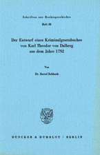 Der Entwurf eines Kriminalgesetzbuches von Karl Theodor von Dalberg aus dem Jahre 1792.