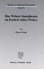 Max Webers Staatstheorie im Kontext seines Werkes