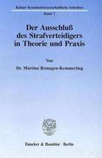 Der Ausschluß des Strafverteidigers in Theorie und Praxis