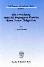 Die Bewältigung hoheitlich begangenen Unrechts durch fremde Zivilgerichte