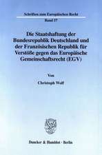 Die Staatshaftung der Bundesrepublik Deutschland und der Französischen Republik für Verstöße gegen das Europäische Gemeinschaftsrecht (EGV).