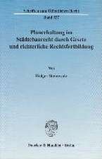 Planerhaltung im Städtebaurecht durch Gesetz und richterliche Rechtsfortbildung.