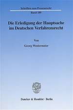 Die Erledigung der Hauptsache im Deutschen Verfahrensrecht. Eine vergleichende Darstellung des Prozeßinstituts der Hauptsacheerledigung vornehmlich im Zivil- und Verwaltungsprozeß