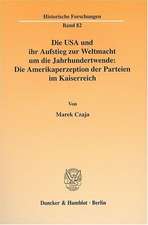 Die USA und ihr Aufstieg zur Weltmacht um die Jahrhundertwende: Die Amerikaperzeption der Parteien im Kaiserreich