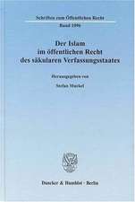 Der Islam im öffentlichen Recht des säkularen Verfassungsstaates