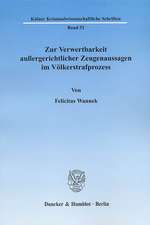 Zur Verwertbarkeit außergerichtlicher Zeugenaussagen im Völkerstrafprozess