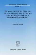 Die normative Kraft des Faktischen: Die Vertrauensfrage nach Art. 68 GG - stiller Verfassungswandel hin zu einem Selbstauflösungsrecht?