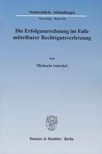 Die Erfolgszurechnung im Falle mittelbarer Rechtsgutsverletzung