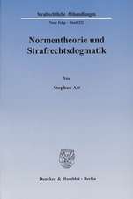 Normentheorie und Strafrechtsdogmatik.