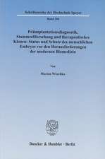 Präimplantationsdiagnostik, Stammzellforschung und therapeutisches Klonen: Status und Schutz des menschlichen Embryos vor den Herausforderungen der modernen Biomedizin