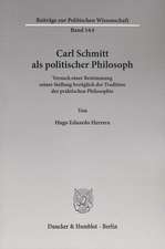 Carl Schmitt als politischer Philosoph