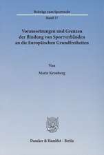 Voraussetzungen und Grenzen der Bindung von Sportverbänden an die Europäischen Grundfreiheiten