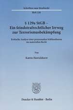 § 129a StGB - Ein feindstrafrechtlicher Irrweg zur Terrorismusbekämpfung