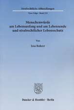 Menschenwürde am Lebensanfang und am Lebensende und strafrechtlicher Lebensschutz