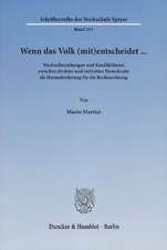 Wenn das Volk (mit)entscheidet ... Wechselbeziehungen und Konfliktlinien zwischen direkter und indirekter Demokratie als Herausforderung für die Rechtsordnung