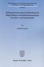 Haftung finanzierender Kreditinstitute für fehlgeschlagene Immobilienkapitalanlagen (Erwerber- und Fondsmodelle)