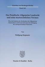 Das Preußische Allgemeine Landrecht und seine staatsrechtlichen Normen.