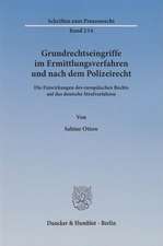 Grundrechtseingriffe im Ermittlungsverfahren und nach dem Polizeirecht