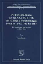 Die Berichte Rönnes aus den USA 1834-1843 im Rahmen der Beziehungen Preußen - USA 1785 bis 1867