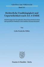 Richterliche Unabhängigkeit und Unparteilichkeit nach Art. 6 EMRK