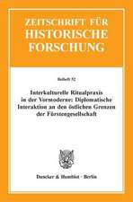 Interkulturelle Ritualpraxis in der Vormoderne: Diplomatische Interaktion an den östlichen Grenzen der Fürstengesellschaft