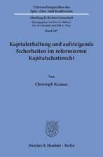 Kapitalerhaltung und aufsteigende Sicherheiten im reformierten Kapitalschutzrecht.