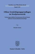 Offene Ermächtigungsgrundlagen im Strafprozessrecht