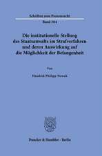 Die institutionelle Stellung des Staatsanwalts im Strafverfahren und deren Auswirkung auf die Möglichkeit der Befangenheit