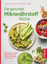 Die gesunde Mikronährstoff-Küche