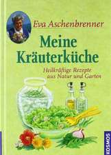 Aschenbrenner, E: Meine Kräuterküche