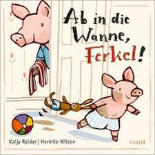 Ab in die Wanne, Ferkel!