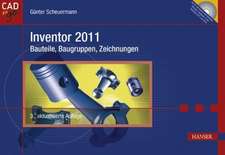 Inventor 2011 - Bauteile, Baugruppen, Zeichnungen