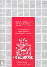 Judische Kultur Im Neuen Europa - Wilna 1918-1939: Eine Untersuchung Zu Strukturen Religioser Erneuerung