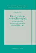 Die ukrainische Nationalbewegung unter deutscher Besatzungsherrschaft 1918 und 1941/42