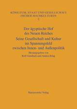 Der Agyptische Hof Des Neuen Reiches: Seine Gesellschaft Und Kultur Im Spannungsfeld Zwischen Innen- Und Aussenpolitik. Akten Des Internationalen Koll