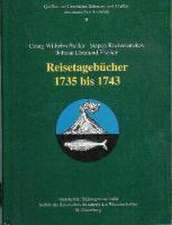 Georg Wilhelm Steller · Stepan KraSeninnikov · Johann Eberhard Fischer. Reisetagebücher 1735 bis 1743