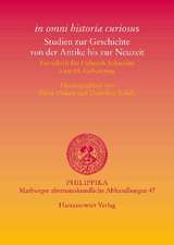 'In Omni Historia Curiosus'. Studien Zur Geschichte Von Der Antike Bis Zur Neuzeit: Festschrift Fur Helmuth Schneider Zum 65. Geburtstag