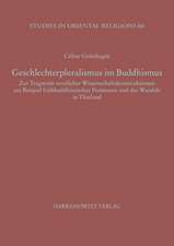 Geschlechterpluralismus Im Buddhismus: Zur Tragweite Westlicher Wissenschaftskonstruktionen Am Beispiel Fruhbuddhistischer Positionen Und Des Wandels