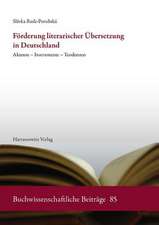 Forderung Literarischer Ubersetzung in Deutschland: Akteure - Instrumente - Tendenzen