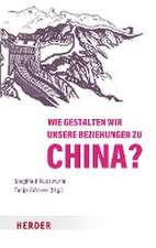 Wie gestalten wir unsere Beziehungen zu China?