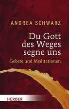 Du Gott des Weges segne uns