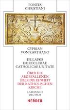 Cyprian: De lapsis - Über die Abgefallenen. De ecclesiae catholicae unitate - Über die Einheit der katholischen Kirche