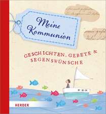 Meine Erstkommunion - Geschichten, Gebete und Segenswünsche