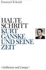 Halte Schritt - Kurt Ganske und seine Zeit