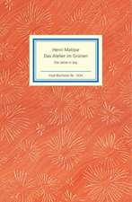 Das Atelier im Grünen. Henri Matisse - Die Jahre in Issy