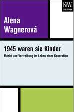 Wagnerová, A: 1945 waren sie Kinder